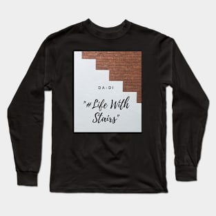 DA-DI "Life with stairs" Long Sleeve T-Shirt